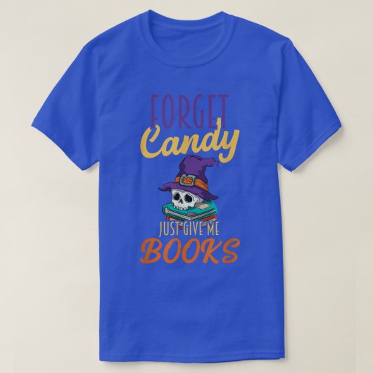 忘れCandy Just 与え Me Books Halloween Book Lov Tシャツ (デザイン正面)