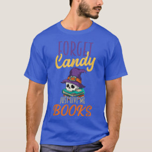 忘れCandy Just 与え Me Books Halloween Book Lov Tシャツ