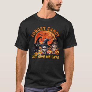 忘れCandy Just 与え Me Cats Funny Halloween Cat Tシャツ
