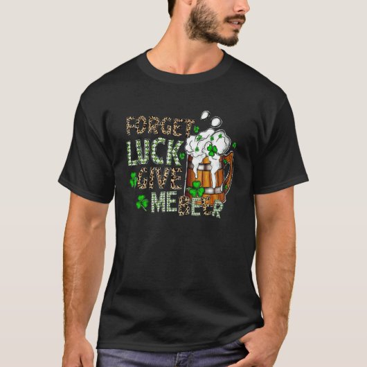忘れLuck Me Beerおもしろい St Patrick S Day Dr. Tシャツ (正面)