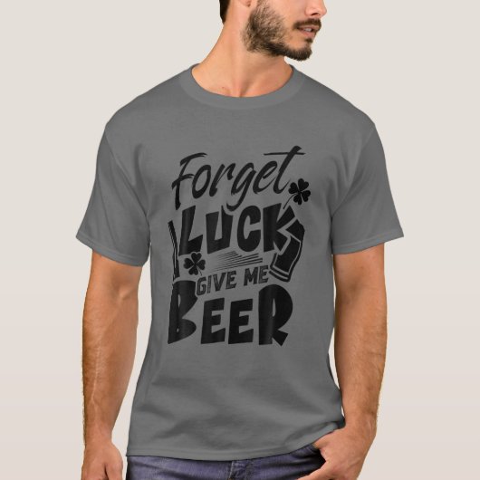 忘れLuck Me Beer St.Patrickの日に現れおもしろいる Tシャツ (正面)