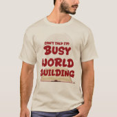 忙しい世界構築ライターのスローガンアート Tシャツ (正面)