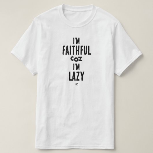 忠誠さと怠けについてのジョーク Tシャツ (デザイン正面)