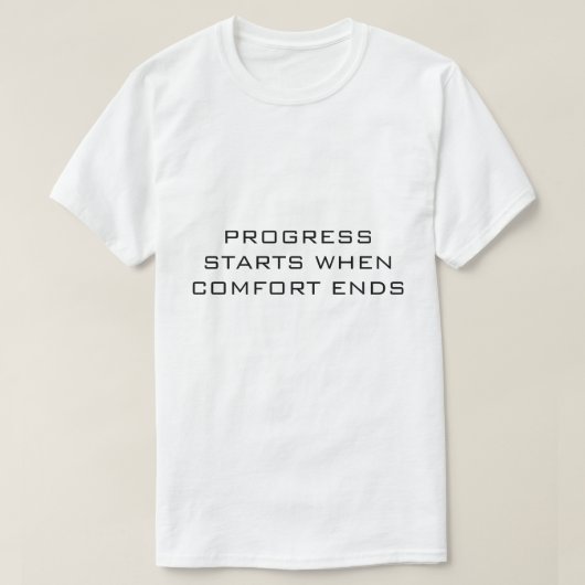快適さが終わるとき進歩が始まる ホワイト Tシャツ (デザイン正面)