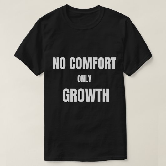 快適さなし ただ成長T-Shirt Tシャツ (デザイン正面)