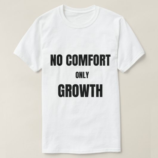 快適さはなし、成長のみ | Tシャツ (デザイン正面)