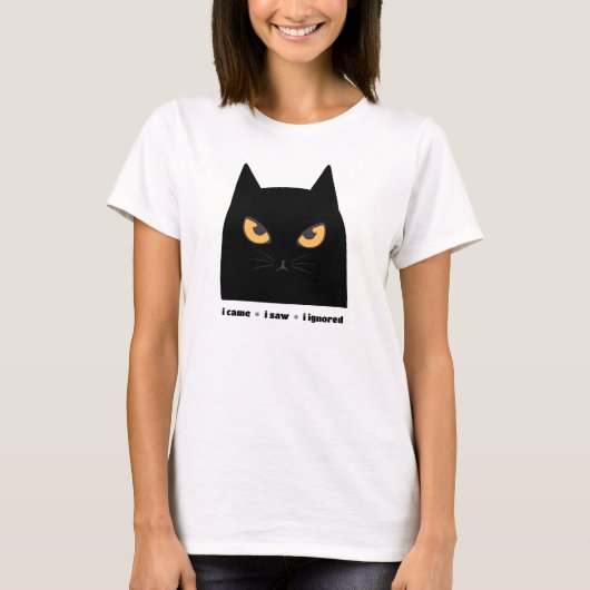 怒った猫 来た 見た 無視した かわいい Tシャツ (正面)