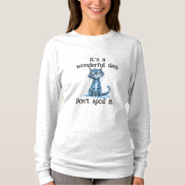 怒った猫 - 素敵な日を台無しにしないで Tシャツ