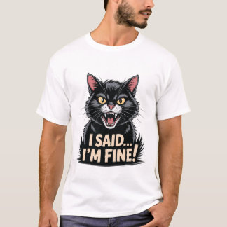 怒った黒猫のミーム 私大丈夫って言ったよね おもしろいペット Tシャツ