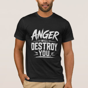 怒りはあなたを破壊する 大胆なモチベーショナル・タイポグラフィ Tシャツ