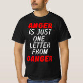 怒りは危険から来た手紙の一つだ Tシャツ (正面)
