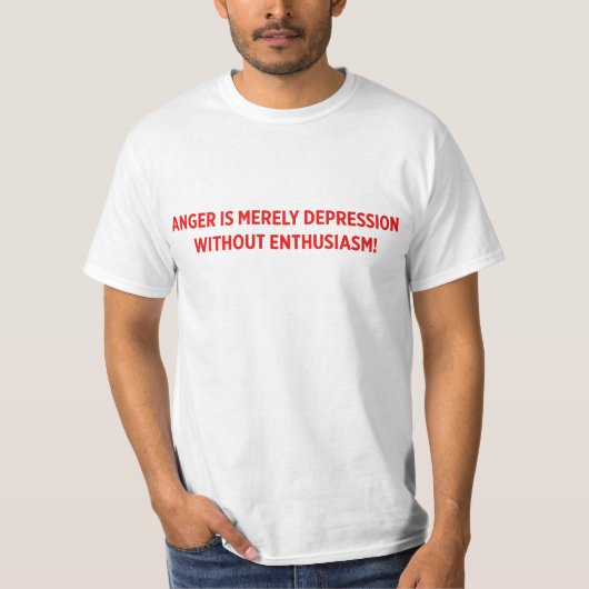 怒りは熱意なしにただ不況です! Tシャツ (正面)