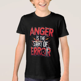 怒りは間違いの始まり | 強烈な名言 トライブレンドＴシャツ