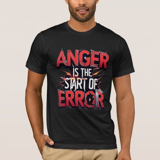 怒りは間違いの始まり | 強烈な名言 Tシャツ (正面)