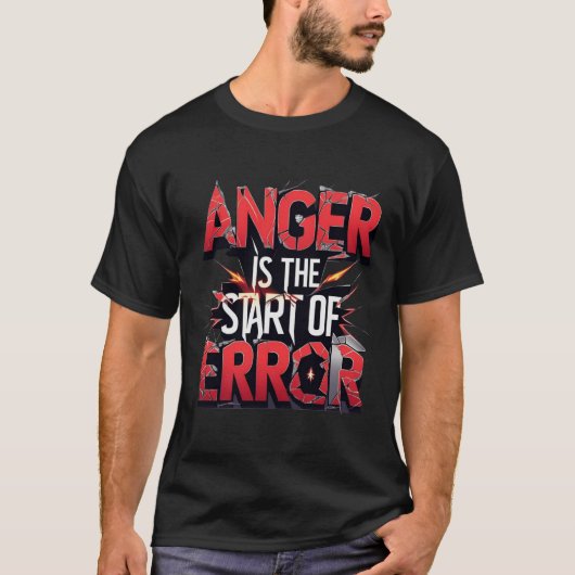 怒りは間違いの始まり | 強烈な名言 Tシャツ (正面)
