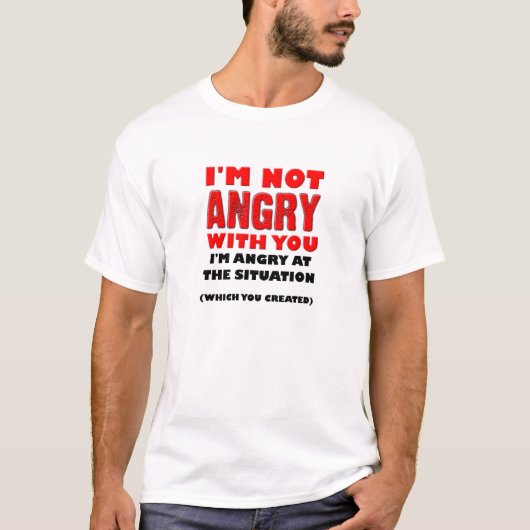 怒れる状況 笑えるTシャツ Tシャツ (正面)