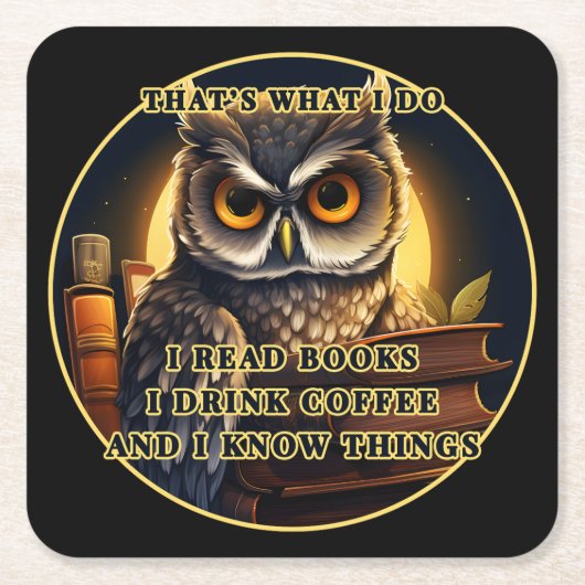 怒読Owl Iの本は、私が知っているコーヒーを飲む スクエアペーパーコースター (正面)