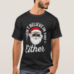 怒Santa IはChristmas N信じではない Tシャツ<br><div class="desc">怒さんもクリスマスのノベルティは信じない</div>