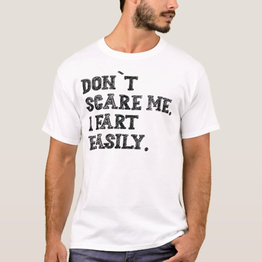 怖がらせないで おならしやすいですよ 面白い ユーモア 引用 Tシャツ (正面)