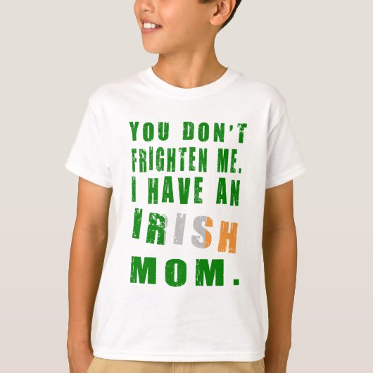 怖がらせないで 私にはアイルランド人の母がいる Tシャツ (正面)