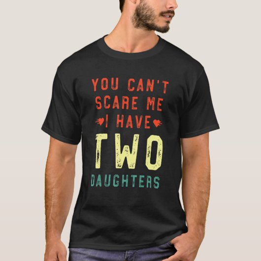 怖がらせないで 私には2人の娘がいる Tシャツ (正面)