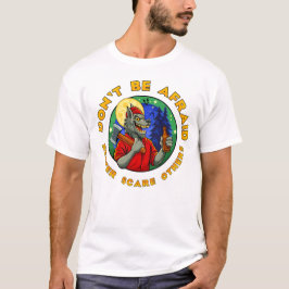 怖がらないで。怖がらせてやろう。 Tシャツ