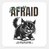 怖がらないで | 激しい子猫 | はっきりした心 スクエアシール (正面)