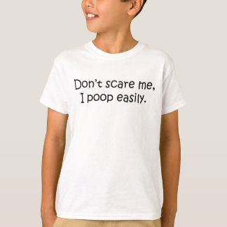 怖がらないで、私は簡単にウンチ Tシャツ