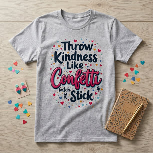 思いやりを紙吹雪のように撒き散らそう インスピレーションスローガン Tシャツ