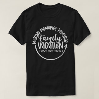 思い出を作る家族の休暇 オーダーメイドテキスト Tシャツ