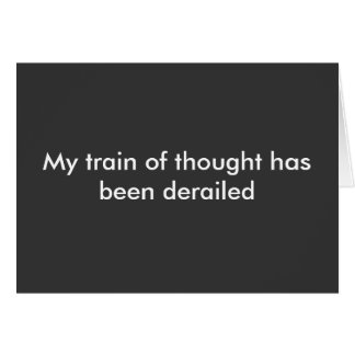 思考の私の列車は脱線しました