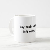 思考列車が脱線 Funny Sarcastic Quote コーヒーマグカップ (正面左)