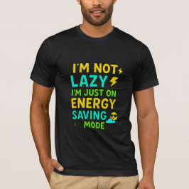 怠けているわけじゃない、省エネモードなだけ Funny Tシャツ