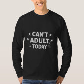 怠けの極み宣言 今日は大人になれない Tシャツ (正面)