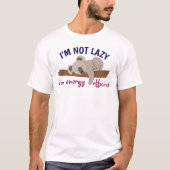 怠け者じゃない、省エネだ Tシャツ (正面)