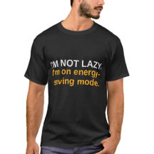 怠け者じゃない、省エネモードだ 面白いTシャツ