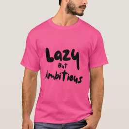 怠け者だけど野心的Tシャツ Tシャツ