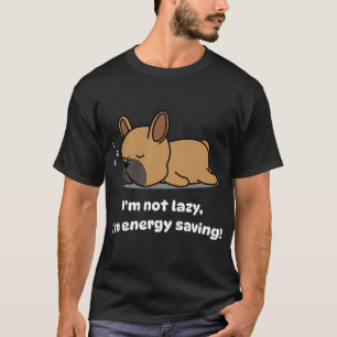 怠け者ではないフランスのブルドッグ愛好家アップフランスのブルドッグ Tシャツ