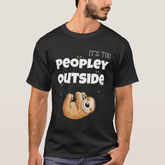 怠け者には外の人が多すぎる Tシャツ (正面)
