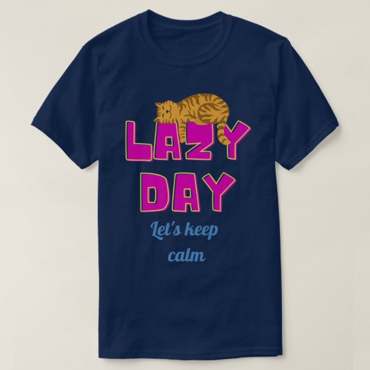 怠け者の日は保落ち着け Tシャツ (デザイン正面)