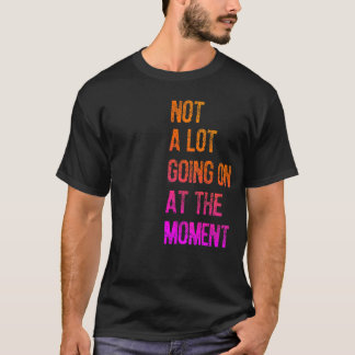 怠惰なサルカを退屈している瞬間に起こっていることはほとんどない Tシャツ