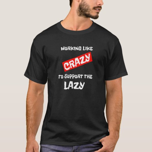 怠惰な皮肉熱狂するを支持するように働く Tシャツ (正面)