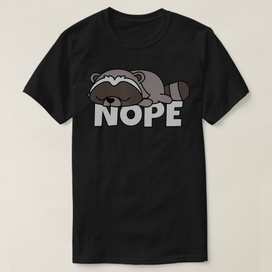 怠惰ラクーンレイクオンオフ今日Nope Tシャツ (デザイン正面)