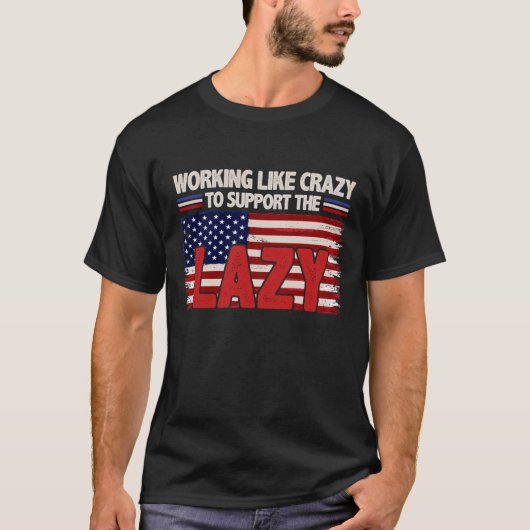 怠惰熱狂するなアメリカ国旗を支持するように働く Tシャツ (正面)