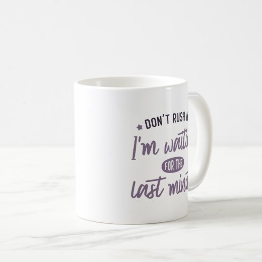 急いで下さい。私は最後の瞬間を待っている。 コーヒーマグカップ (正面右)