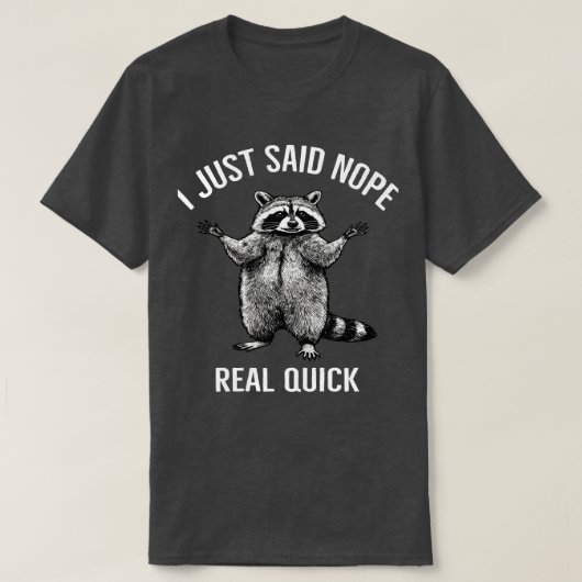 急いで"ノー"と言ったアライグマ | おもしろい辞退グッズ Tシャツ (デザイン正面)