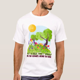 急ぐな、心配しないで花の香り Tシャツ