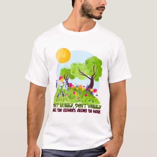 急ぐな、心配しないで花の香り Tシャツ (正面)