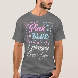 性別がピンクまたはブルーを明らかに私は既にあなたを男性が大好き Tシャツ