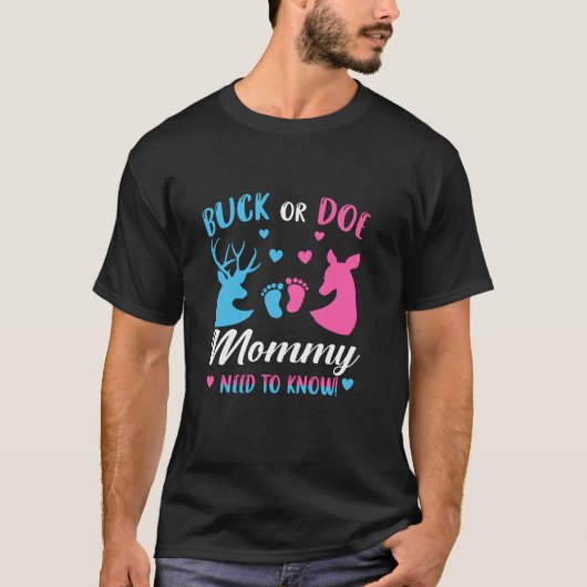 性別を明らかにするパーティーを知るBuckまたはDoe Mommyの必要性 Tシャツ (正面)